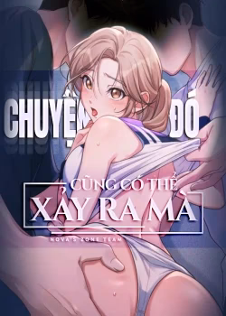 Chuyện Đó Cũng Có Thể Xảy Ra Mà