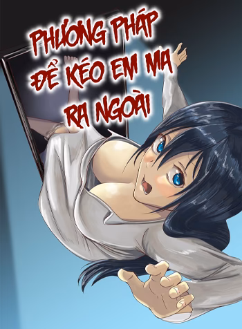 Phương Pháp Để Kéo Em Ma Ra Ngoài
