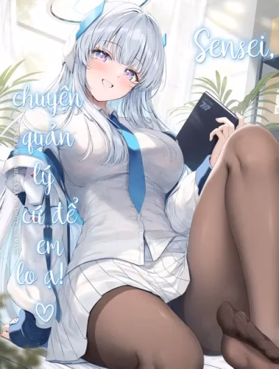 Sensei, Chuyện Quản Lý Cứ Để Em Lo Ạ! ♡