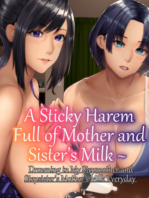 Truyện Hentai Làm Tình Và Chìm Đắm Trong Dòng Sữa Ngọt Ngào Của Mẹ Và Chị Kế.